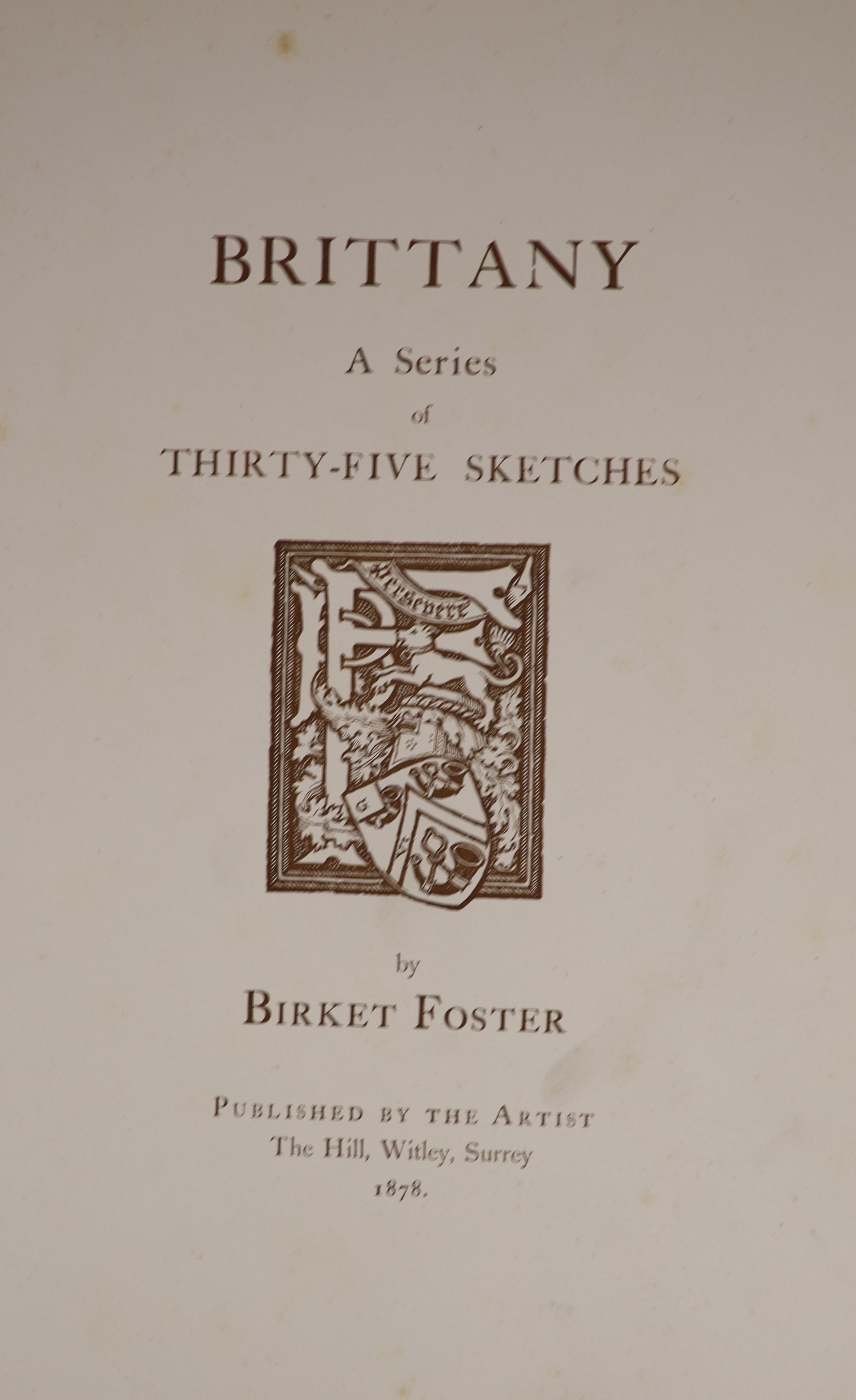 Foster, Birkett. Brittany A Series of Thirty-Five Sketches. Published by the Artist, The Hill, Witley, Surrey. 1878. Folio, original cloth binding, neatly re-backed, corners bumped, page margins with some foxing not affe